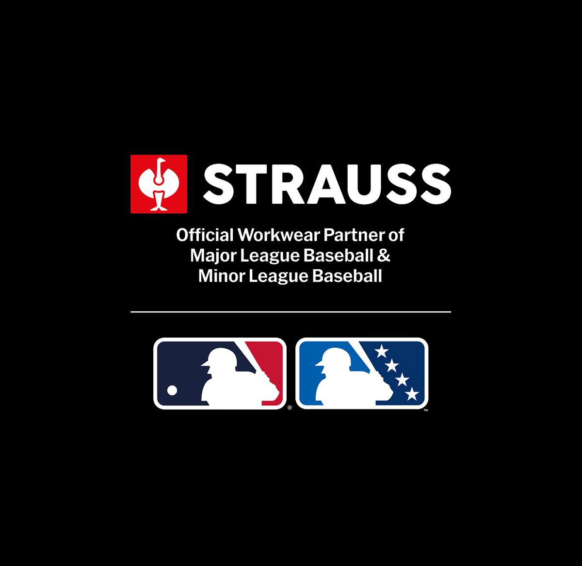 Strauss logo above text: Official Workwear Partner of Major League Baseball & Minor League Baseball, with MLB and MiLB logos below on a black background.